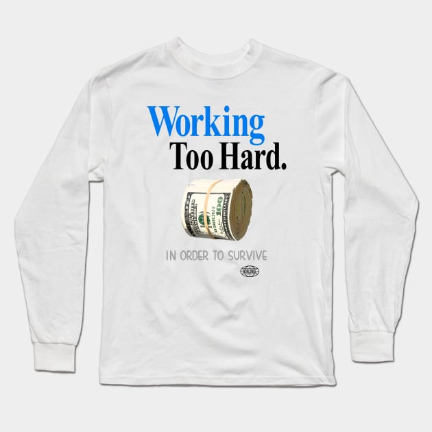 Working too hard 3 Long Sleeve T-Shirt by undergroundART